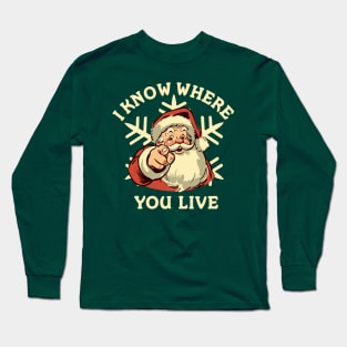 Funny Santa Claus - I Know Where You Live Long Sleeve T-Shirt